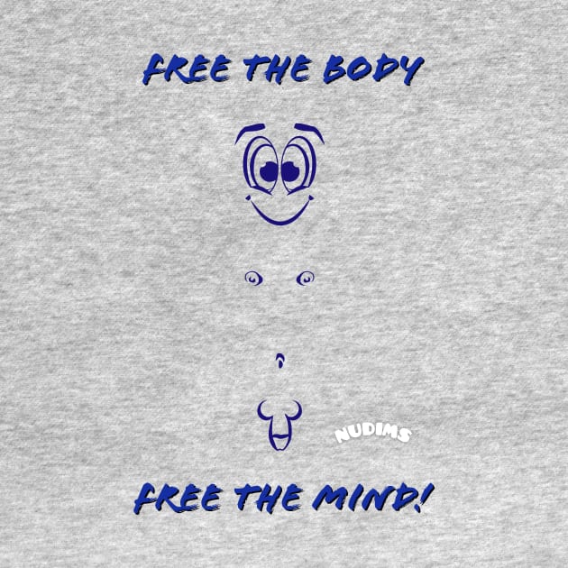 Free the body, Free the mind! (M) by NUDIMS